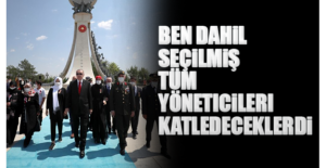 Ben dahil seçilmiş tüm yöneticileri katledeceklerdi
