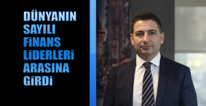 Dünyanın sayılı finans liderleri arasına girdi