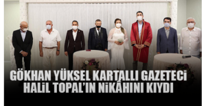 Gökhan Yüksel Kartallı Gazeteci Halil Topal’ın Nikâhını Kıydı