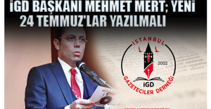 İGD Başkanı Mehmet Mert; Yeni 24 Temmuz'lar yazılmalı