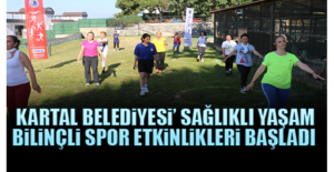 Kartal Belediyesi’nin “Sağlıklı Yaşam Bilinçli Spor” Etkinlikleri Başladı