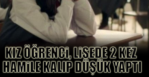 Kız öğrenci, lisede 2 kez hamile kalıp düşük yaptı!