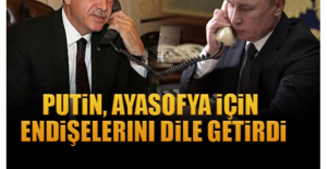 Putin, Ayasofya için endişelerini dile getirdi