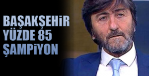 Rıdvan Dilmen: Başakşehir yüzde 85 şampiyon