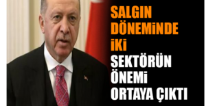 Salgın döneminde iki sektörün önemi ortaya çıktı