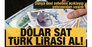 Dünya devi sebebini açıklayıp uyardı: Dolar sat Türk Lirası al
