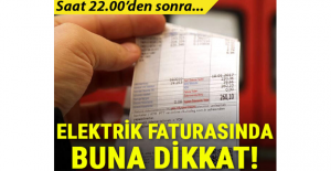 Elektrik faturasında buna dikkat! Saat 22.00'den sonra...