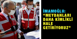 İmamoğlu: “Meydanları Daha Kimlikli Hale Getiriyoruz”
