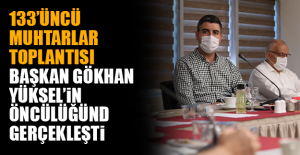 133’üncü Muhtarlar Toplantısı Başkan Gökhan Yüksel’in Öncülüğünde Gerçekleşti