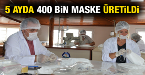 5 AYDA 400 BİN MASKE ÜRETİLDİ