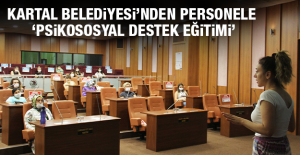 Kartal Belediyesi’nden Personele ‘Psikososyal Destek Eğitimi’