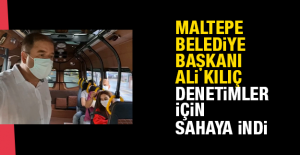Maltepe Belediye Başkanı Ali Kılıç  Denetimler İçin Sahaya İndi