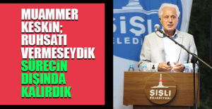 Muammer Keskin; Ruhsatı vermeseydik, sürecin dışında kalırdık
