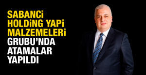 Sabanci Holding Yapi Malzemeleri Grubu’nda Atamalar Yapıldı