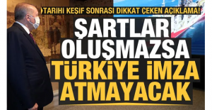 Tarihi keşif sonrası dikkat çeken açıklama: Şartlar oluşmazsa Türkiye imza atmayacak