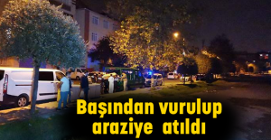 Başından vurulup, araziye atıldı