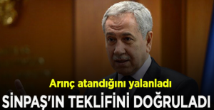 Bülent Arınç SİNPAŞ'ın teklifini doğruladı