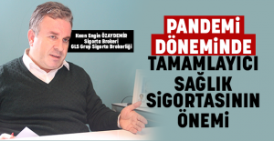 PANDEMİ DÖNEMİNDE TAMAMLAYICI SAĞLIK SİGORTASININ ÖNEMİ