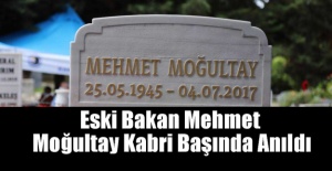 Eski Bakan Mehmet Moğultay Kabri Başında Anıldı