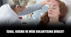 İshal, kusma ve mide bulantısına dikkat!