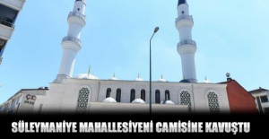 Süleymaniye mahallesi yeni camisine kavuştu