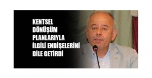 Uluocak Zeytinburnu kentsel dönüşüm planlarıyla ilgili endişelerini dile getirdi