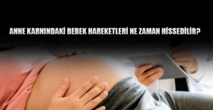 Anne karnındaki bebek hareketleri ne zaman hissedilir?