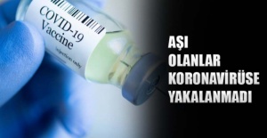 Aşı olanlar koronavirüse yakalanmadı