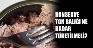 Konserve ton balığı ne kadar tüketilmeli?