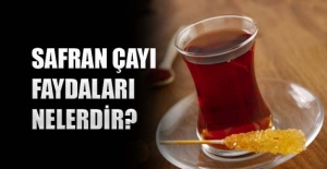 Safran çayı faydaları nelerdir?