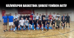 Silivrispor basketbol şubesi yeniden aktif