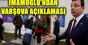 İMAMOĞLU’NDAN VARŞOVA AÇIKLAMASI