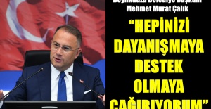 “Hepinizi Dayanışmaya Destek Olmaya Çağırıyorum”