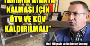 “TARIM AYAKTA KALMASI İÇİN ÖTV VE KDV KALDIRILMALI”