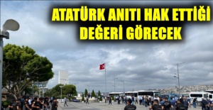 ATATÜRK ANITI HAK ETTİĞİ DEĞERİ GÖRECEK