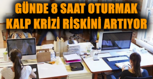 Günde 8 saat oturmak kalp krizi riskini artıyor