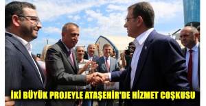 İKİ BÜYÜK PROJEYLE ATAŞEHİR'DE HİZMET COŞKUSU
