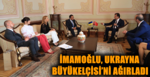 İMAMOĞLU, UKRAYNA BÜYÜKELÇİSİ’Nİ AĞIRLADI