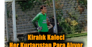 Kiralık Kaleci- her kurtarıştan para alıyor