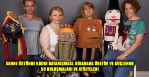 SAHNE ÜSTÜNDE KADIN DAYANIŞMASI, BİRARADA ÜRETİM VE GÜÇLENME BULUŞMALARI VE ATÖLYELERİ