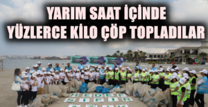 Yarım saat içinde yüzlerce kilo çöp topladılar