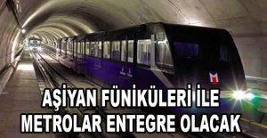 AŞİYAN FÜNİKÜLERİ İLE METROLAR ENTEGRE OLACAK
