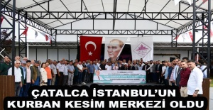 Çatalca İstanbul’un Kurban Kesim Merkezi Oldu