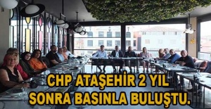 CHP Ataşehir 2 yıl sonra basınla buluştu.