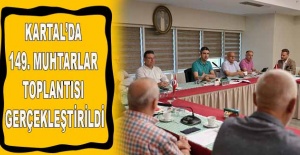 Kartal’da 149. Muhtarlar Toplantısı Gerçekleştirildi