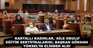 Kartallı Kadınlar, ‘Aile Okulu’ Eğitim Sertifikalarını, Başkan Gökhan Yüksel’in Elinden Aldı