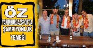 Öz Yarımburgazspor'da Şampiyonluk Yemeği