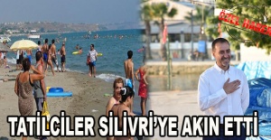 Tatilciler Silivri’ye akın etti