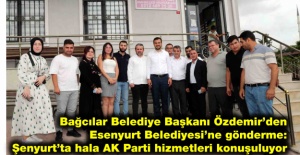 Bağcılar Belediye Başkanı Özdemir’den Esenyurt Belediyesi’ne gönderme: Şenyurt’ta hala AK Parti hizmetleri konuşuluyor