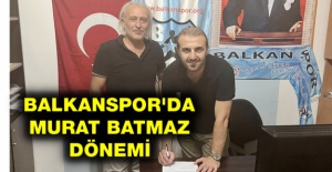 Balkanspor'da Murat Batmaz dönemi